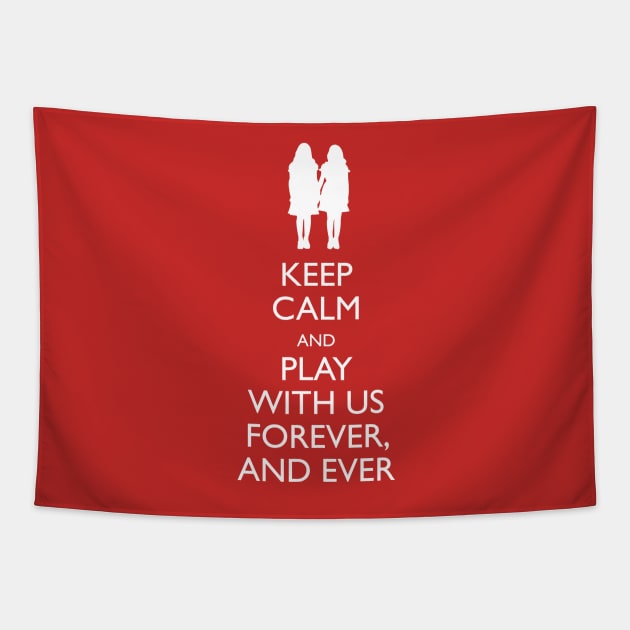 Keep Calm And Play With Us Forever Tapestry by KreepyKustomz