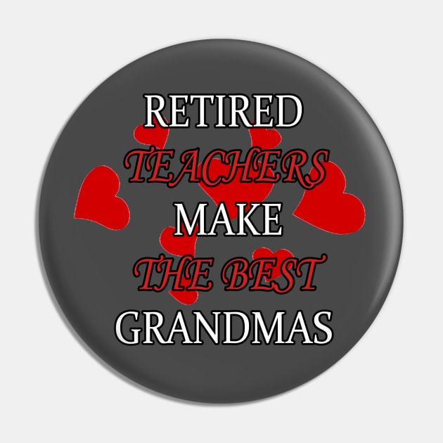 Retired Teachers Make The best Grandmas Pin by PRINT-LAND