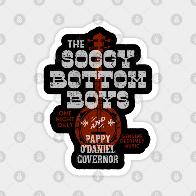 Soggy Bottom Boys Pappy O Daniel Concert O Brother Where Art Thou Magnet Teepublic