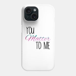 You matter to me waitress Broadway musical quote Phone Case