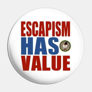 "Escapism has value" slogan design Pin