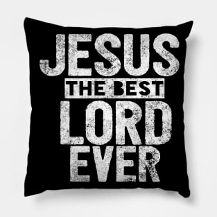 Jesus Is The Best Lord Ever Religious Christian Pillow