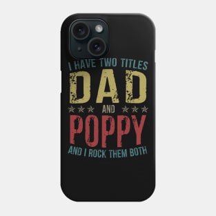 I Have Two Titles Dad And Poppy And I Rock Them Both Phone Case