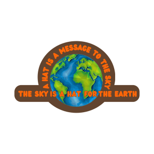 The sky is a hat to the earth T-Shirt