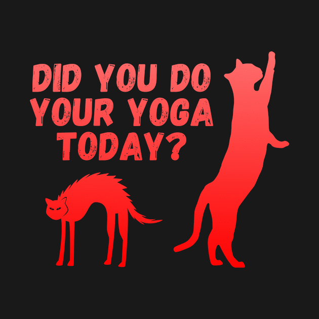 Did you do your yoga today? | Cat stretching design by Enchantedbox