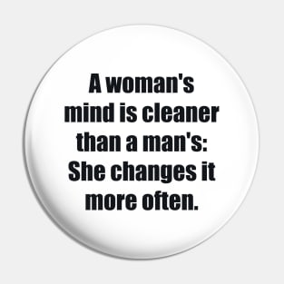 A woman's mind is cleaner than a man's She changes it more often Pin