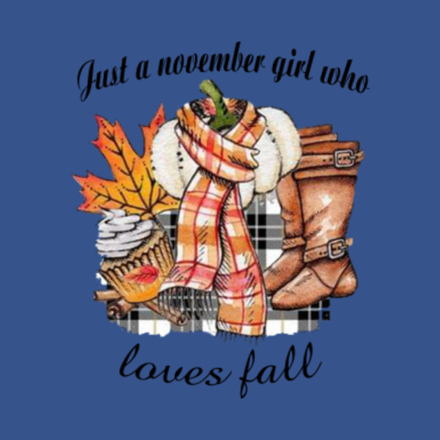 Disover Just A November Girl Who Loves Fall - Just A November Girl Who Loves Fall - T-Shirt