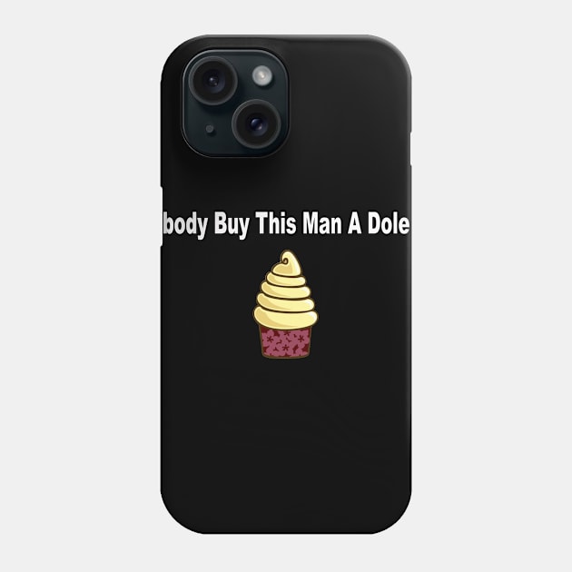 Somebody Buy This Man a Dole Whip Phone Case by buffben789