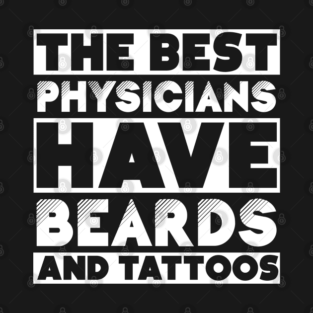 Best physicians have beards and tattoos . Perfect present for mother dad friend him or her by SerenityByAlex