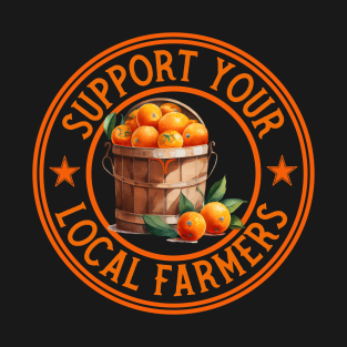 Support Your Local Farmers - Farmer Market T-Shirt