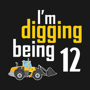 I'm digging being 12 T-Shirt