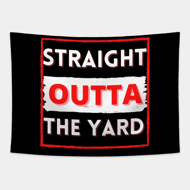 Straight outta the yard Tapestry by Cozy infinity