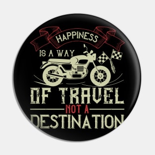 Happiness is away of travel not a destination Pin