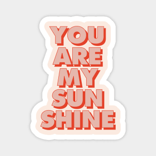 You Are My Sunshine in Peach and Red Magnet