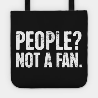 People? Not A Fan – Introvert Design Tote