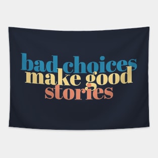 bad choices make good stories Quote Tapestry