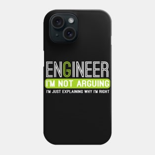 Engineer I'm Not Arguing funny Engineering gift idea Phone Case