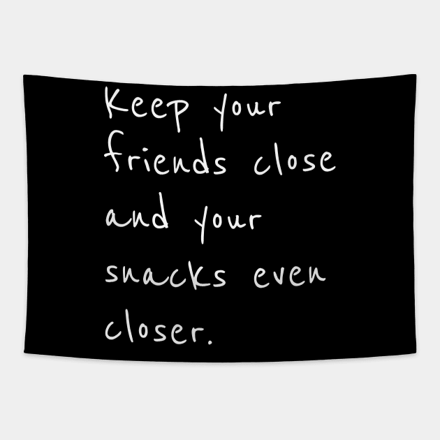 Keep your friends close and snacks closer Tapestry by MitsuiT