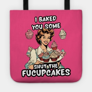 Funny Baker Sister Sarcastic Sayings Shut the Fucupcakes Shut Up Sarcasm Jokes Tote