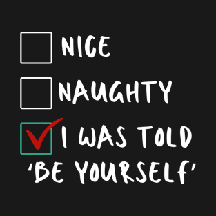 Nice Naughty Be Yourself T-Shirt