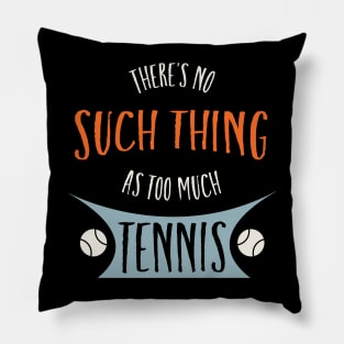 Tennis There's No Such Thing as Too Much Tennis Pillow