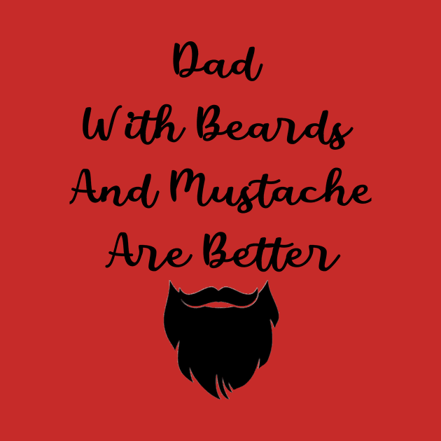 Dad With Beards And Mustache Are Better by merysam