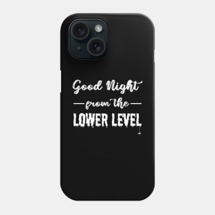 Good Night From The Lower Level Phone Case