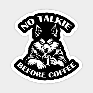 NO TALKIE BEFORE COFFEE Magnet