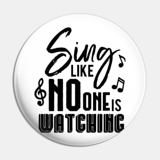 Sing Like No One Is Watching Pin