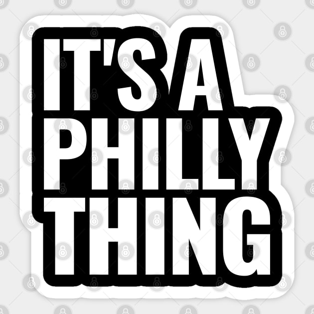 It's A Philly Thing Sticker