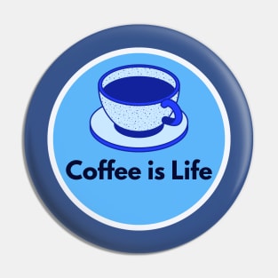 Coffee is life Pin