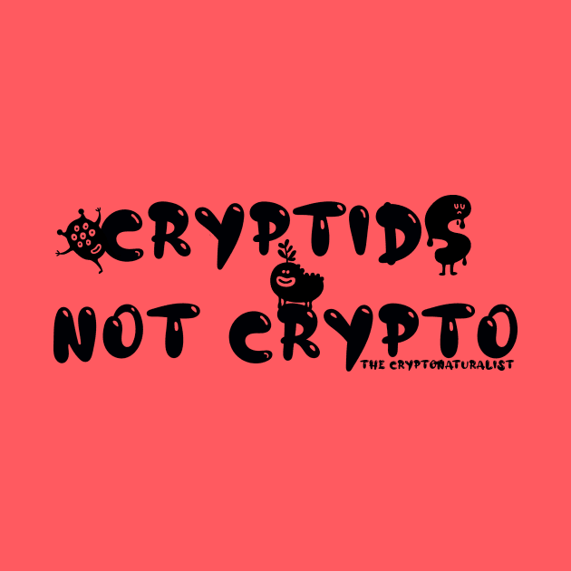 Cryptids Not Crypto by Cryptonaturalist