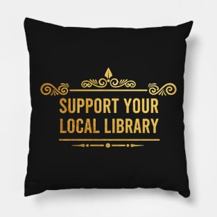 Support your local library (Gold) Pillow