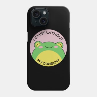 I exist without my consent Phone Case