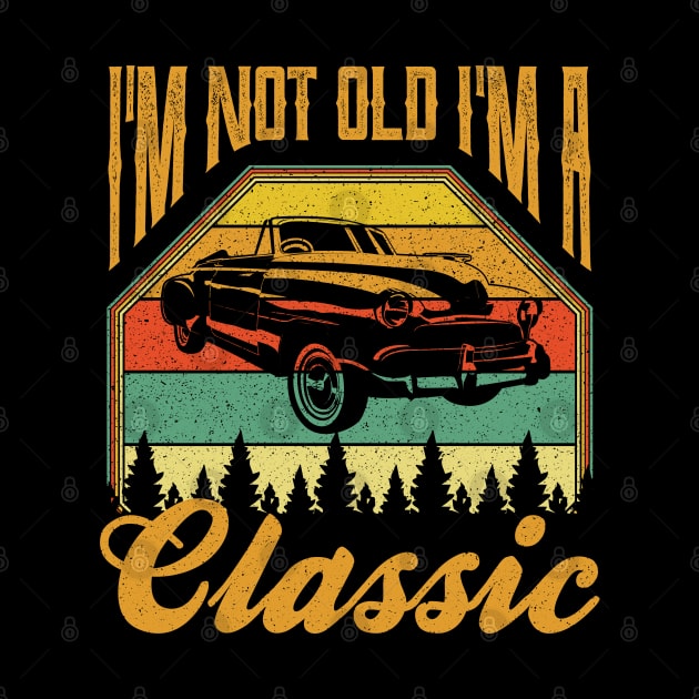 Im not old Im a Classic by aneisha