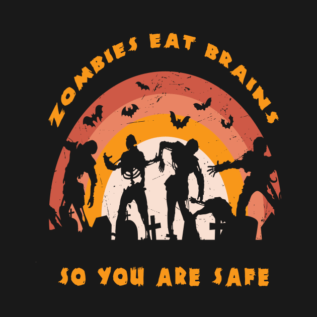 Zombies Eat Brains So You Are Safe by 1AlmightySprout