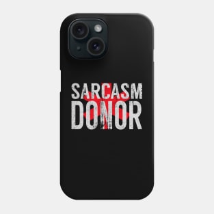 Sarcasm Donor Phone Case