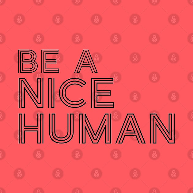 Be A Good Kind Nice Human Line Text For Dark Black Background by ActivLife