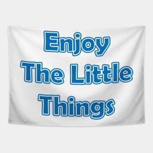 Enjoy The Little Things Tapestry