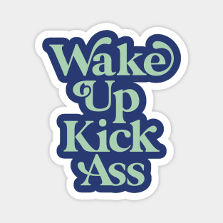 Wake Up Kick Ass in Green and Blue Magnet