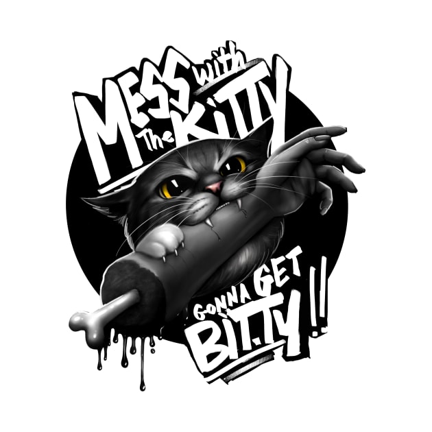 Mess with the Kitty Gonna get Bitty by Amanda Excell