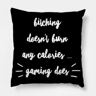 Bitching doesn't burn calories ... GAMING DOES Pillow