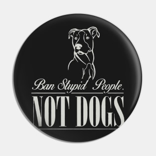 ban stupid people not a dog Pin