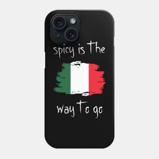 Spicy Is The Way To Go Phone Case