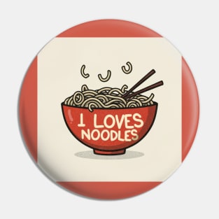 I love noodles Pin
