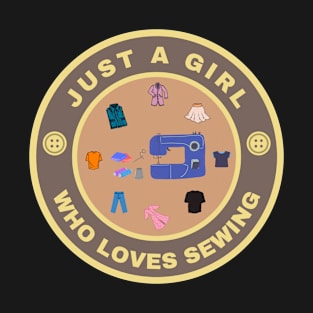 Just a girl who loves Sewing T-Shirt