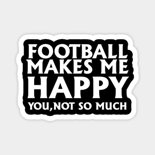 Funny Football Gift, Football Makes Me Happy Magnet