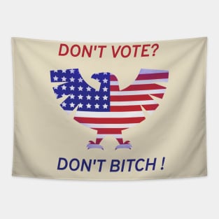 Dont vote? Dont bitch! Tapestry