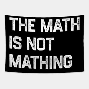 The Math Is Not Mathing Tapestry