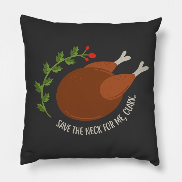 Save the neck for me, Clark. Pillow by NinthStreetShirts